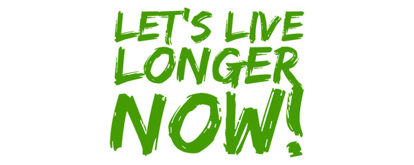 Lets Live Longer Now
